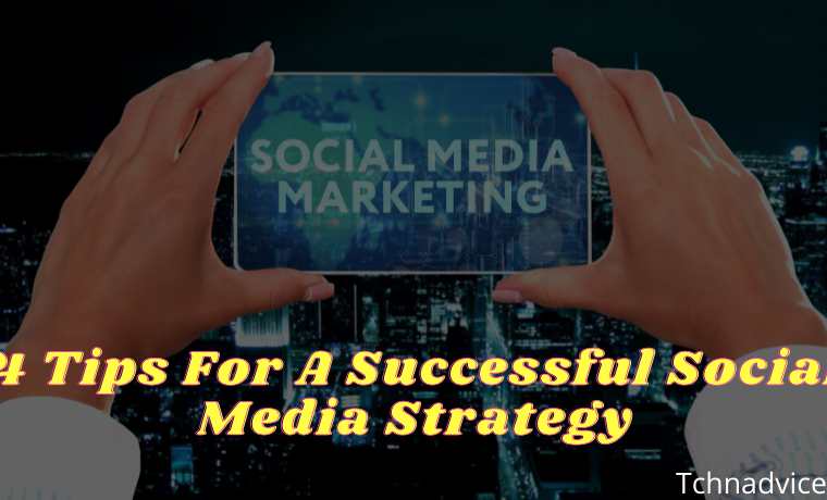 4 Tips For A Successful Social Media Strategy