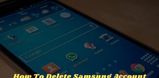 How To Delete Samsung Account From Your Phone