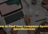 How to Find Your Computer System Specifications