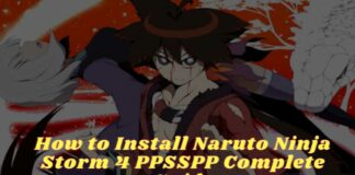 How to Install Naruto Ninja Storm 4 PPSSPP Complete Guide