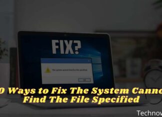 10 Ways to Fix The System Cannot Find The File Specified