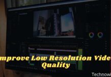 15 Ways to Improve Low Resolution Video Quality