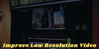 15 Ways to Improve Low Resolution Video Quality