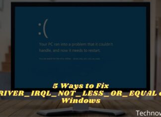 5 Ways to Fix DRIVER_IRQL_NOT_LESS_OR_EQUAL on Windows