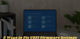 5 Ways to Fix UEFI Firmware Settings Not In Windows 10