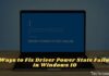 6 Ways to Fix Driver Power State Failure in Windows 10