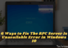 6 Ways to Fix The RPC Server Is Unavailable Error in Windows 10