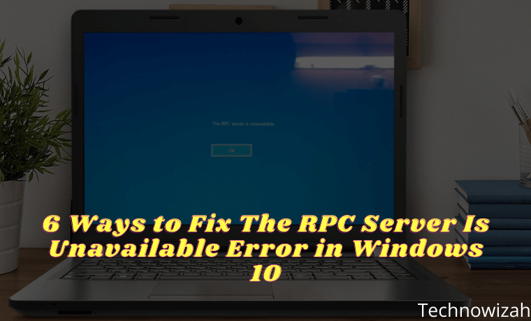 6 Ways to Fix The RPC Server Is Unavailable Error in Windows 10