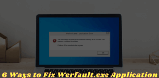 6 Ways to Fix Werfault.exe Application Error in Windows 10 PC