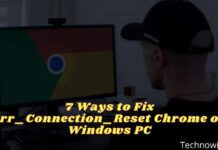 7 Ways to Fix Err_Connection_Reset Chrome on Windows PC