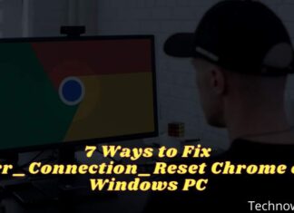 7 Ways to Fix Err_Connection_Reset Chrome on Windows PC