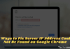 7 Ways to Fix Server IP Address Could Not Be Found on Chrome