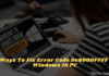 8 Ways To Fix Error Code 0x8000FFFF in Windows 10 PC