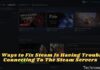 8 Ways to Fix Steam Is Having Trouble Connecting To The Steam Servers