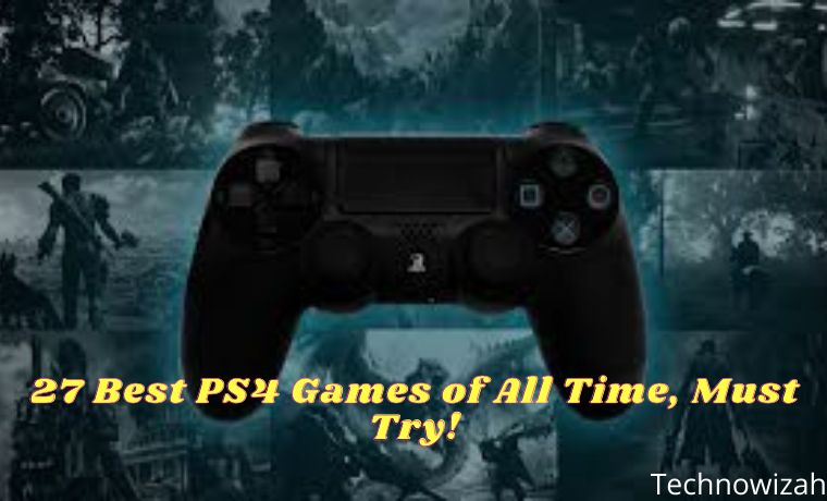 27 Best PS4 Games of All Time, Must Try!
