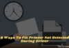 6 Ways To Fix Printer Not Detected During Driver