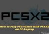 How to Play PS2 Games with PCSX2 on PC