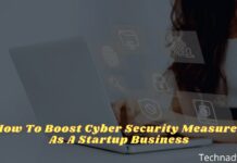 How To Boost Cyber Security Measures As A Startup Business