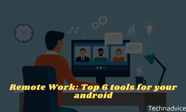 Remote Work Top 6 tools for your android