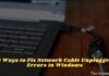 6 Ways to Fix Network Cable Unplugged Errors in Windows
