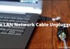Best 3 Ways To Fix LAN Network Cable Unplugged