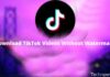 10 Ways To Download TikTok Videos Without Watermark