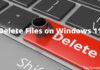 How to Delete Files on Windows 11 laptop 2022