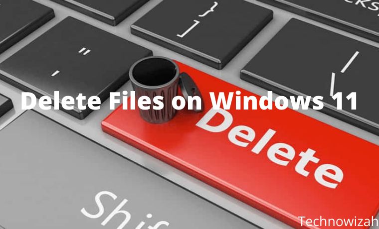 How to Delete Files on Windows 11 laptop 2022
