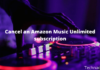 How to Cancel an Amazon Music Unlimited subscription