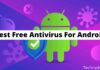 20 Best Free Antivirus For Android [Secure Apps]