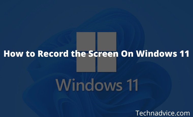 How to Record the Screen On Windows 11