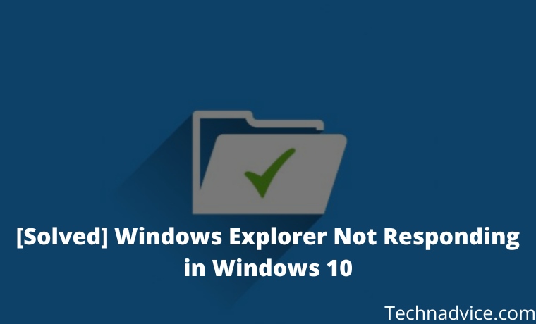 [Solved] Windows Explorer Not Responding in Windows 10