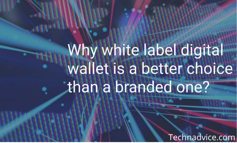 Why White Label Digital Wallet is a Better Choice Than a Branded One