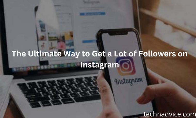 The Ultimate Way to Get a Lot of Followers on Instagram