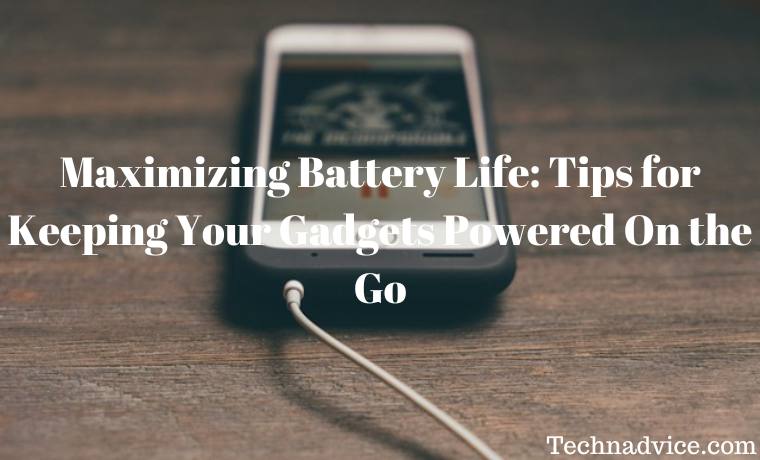 Maximizing Battery Life Tips for Keeping Your Gadgets Powered On the Go