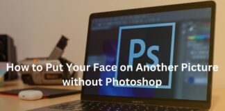 How to Put Your Face on Another Picture without Photoshop