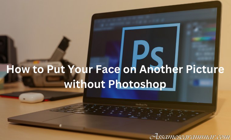 How to Put Your Face on Another Picture without Photoshop