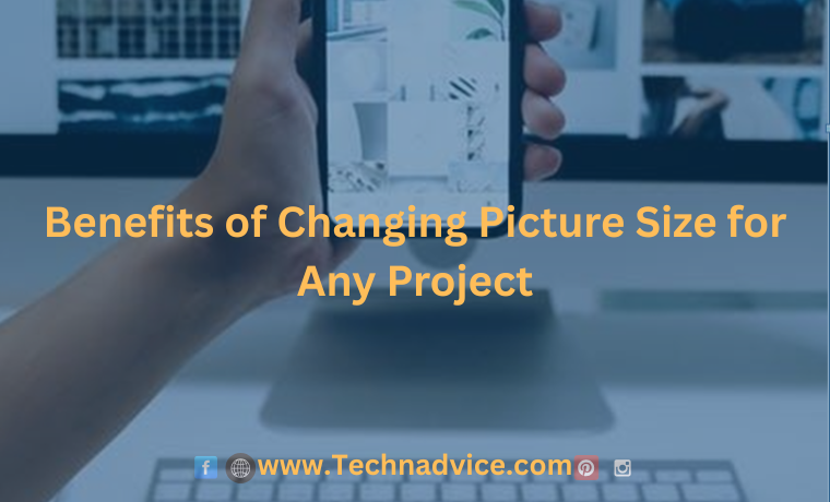 Benefits of Changing Picture Size for Any Project